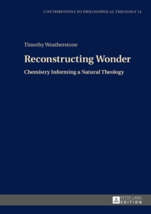 Reconstructing Wonder : Chemistry Informing a Natural Theology