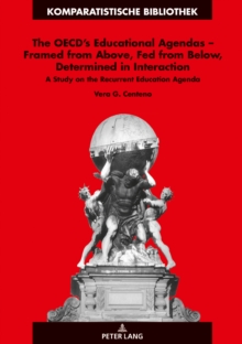 The OECD's Educational Agendas - Framed from Above, Fed from Below, Determined in Interaction : A Study on the Recurrent Education Agenda, Hardback Book The OECD's Educational Agendas - Framed from Above, Fed from Below, Determined in Interaction : A Study on the Recurrent Education Agenda, Hardback Book