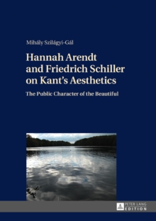 Hannah Arendt and Friedrich Schiller on Kant's Aesthetics : The Public Character of the Beautiful