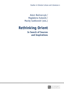 Rethinking Orient : In Search of Sources and Inspirations