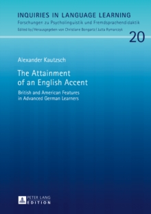 The Attainment of an English Accent : British and American Features in Advanced German Learners