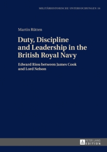 Duty, Discipline and Leadership in the British Royal Navy : Edward Riou between James Cook and Lord Nelson