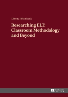 Researching ELT: Classroom Methodology and Beyond