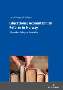 Educational Accountability Reform in Norway : Education Policy as Imitation