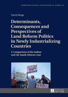 Determinants, Consequences and Perspectives of Land Reform Politics in Newly Industrializing Countries : A Comparison of the Indian and the South African Case