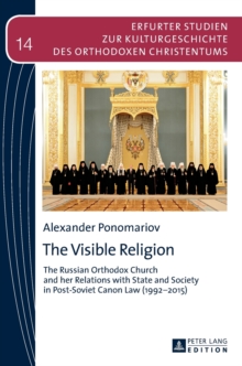 The Visible Religion : The Russian Orthodox Church and her Relations with State and Society in Post-Soviet Canon Law (1992-2015), Hardback Book The Visible Religion : The Russian Orthodox Church and her Relations with State and Society in Post-Soviet Canon Law (1992-2015), Hardback Book