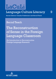 The Reconstruction of Sense in the Foreign Language Classroom : An Introduction to Reconstructive Foreign Language Research