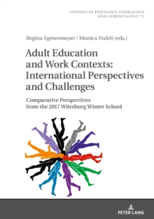 Adult Education and Work Contexts: International Perspectives and Challenges : Comparative Perspectives from the 2017 Wuerzburg Winter School