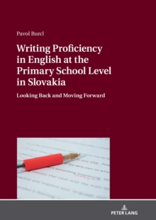 Writing Proficiency in English at the Primary School Level in Slovakia : Looking Back and Moving Forward