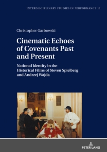 Cinematic Echoes of Covenants Past and Present : National Identity in the Historical Films of Steven Spielberg and Andrzej Wajda