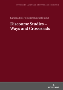 Discourse Studies - Ways and Crossroads : Insights into Cultural, Diachronic and Genre Issues in the Discipline