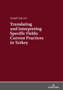 Translating and Interpreting Specific Fields: Current Practices in Turkey