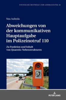Abweichungen Von Der Kommunikativen Hauptaufgabe Im Polizeinotruf 110 : Zu Funktion Und Inhalt Von Quaestio-Nebenstrukturen, Hardback Book Abweichungen Von Der Kommunikativen Hauptaufgabe Im Polizeinotruf 110 : Zu Funktion Und Inhalt Von Quaestio-Nebenstrukturen, Hardback Book