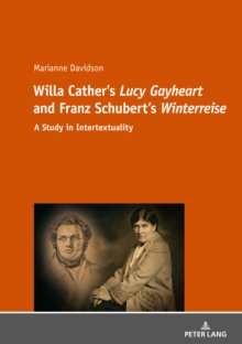 Willa Cather's Lucy Gayheart and Franz Schubert's Winterreise : A Study in Intertextualtity