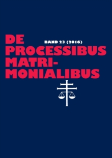 De processibus matrimonialibus : Fachzeitschrift zu Fragen des Kanonischen Ehe- und Prozerechtes - Band 23 (2016), Paperback Book De processibus matrimonialibus : Fachzeitschrift zu Fragen des Kanonischen Ehe- und Prozerechtes - Band 23 (2016), Paperback Book