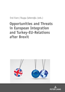 Opportunities and Threats in European Integration and Turkey-EU-Relations after Brexit