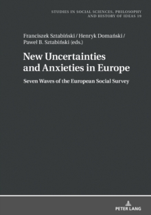 New Uncertainties and Anxieties in Europe : Seven Waves of the European Social Survey