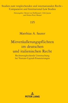 Mitveraeusserungspflichten Im Deutschen Und Italienischen Recht : Rechtsvergleichende Untersuchung Bei Venture-Capital-Finanzierungen, Hardback Book Mitveraeusserungspflichten Im Deutschen Und Italienischen Recht : Rechtsvergleichende Untersuchung Bei Venture-Capital-Finanzierungen, Hardback Book