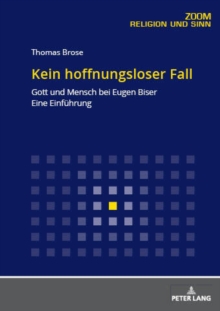 Kein Hoffnungsloser Fall : Gott Und Mensch Bei Eugen Biser. Eine Einfuehrung, Paperback / softback Book Kein Hoffnungsloser Fall : Gott Und Mensch Bei Eugen Biser. Eine Einfuehrung, Paperback / softback Book