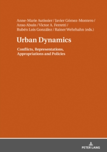 Urban Dynamics : Conflicts, Representations, Appropriations and Policies