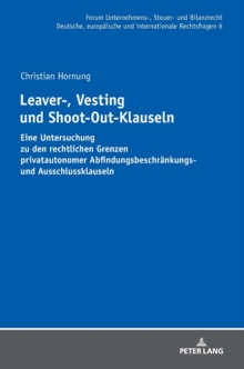 Leaver-, Vesting- Und Shoot-Out-Klauseln : Eine Untersuchung Zu Den Rechtlichen Grenzen Privatautonomer Abfindungsbeschraenkungs- Und Ausschlussklauseln, Hardback Book Leaver-, Vesting- Und Shoot-Out-Klauseln : Eine Untersuchung Zu Den Rechtlichen Grenzen Privatautonomer Abfindungsbeschraenkungs- Und Ausschlussklauseln, Hardback Book