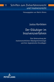 Der Glaeubiger Im Insolvenzverfahren : Eine Untersuchung Der Insolvenzrechtlichen Glaeubigerterminologie Und Ihrer Dogmatischen Grundlagen, Hardback Book Der Glaeubiger Im Insolvenzverfahren : Eine Untersuchung Der Insolvenzrechtlichen Glaeubigerterminologie Und Ihrer Dogmatischen Grundlagen, Hardback Book