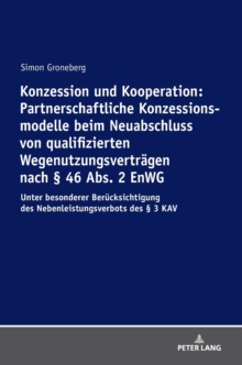 Konzession Und Kooperation: Partnerschaftliche Konzessionsmodelle Beim Neuabschluss Von Qualifizierten Wegenutzungsvertraegen Nach 46 Abs. 2 Enwg : Unter Besonderer Beruecksichtigung Des Nebenleistun, Hardback Book Konzession Und Kooperation: Partnerschaftliche Konzessionsmodelle Beim Neuabschluss Von Qualifizierten Wegenutzungsvertraegen Nach 46 Abs. 2 Enwg : Unter Besonderer Beruecksichtigung Des Nebenleistun, Hardback Book