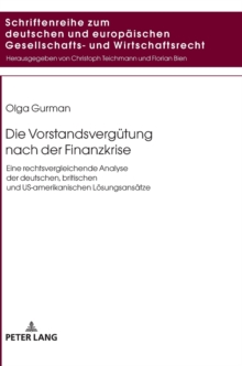 Die Vorstandsverguetung Nach Der Finanzkrise : Eine Rechtsvergleichende Analyse Der Deutschen, Britischen Und Us-Amerikanischen Loesungsansaetze, Hardback Book Die Vorstandsverguetung Nach Der Finanzkrise : Eine Rechtsvergleichende Analyse Der Deutschen, Britischen Und Us-Amerikanischen Loesungsansaetze, Hardback Book