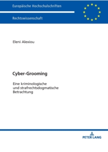 Cyber-Grooming : Eine Kriminologische Und Strafrechtsdogmatische Betrachtung, Paperback / softback Book Cyber-Grooming : Eine Kriminologische Und Strafrechtsdogmatische Betrachtung, Paperback / softback Book
