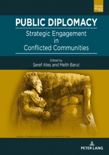 Public Diplomacy : Strategic Engagement in Conflicted Communities