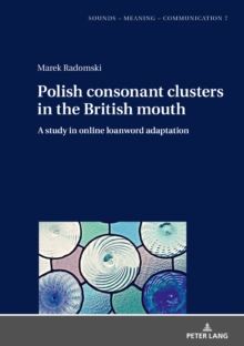 Polish consonant clusters in the British mouth : A study in online loanword adaptation