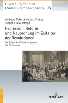 Repression, Reform Und Neuordnung Im Zeitalter Der Revolutionen : Die Folgen Des Wiener Kongresses Fuer Westeuropa, Hardback Book Repression, Reform Und Neuordnung Im Zeitalter Der Revolutionen : Die Folgen Des Wiener Kongresses Fuer Westeuropa, Hardback Book