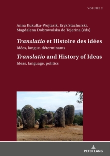 Translatio et Histoire des idees / Translatio and the History of Ideas : Idees, langue, determinants. Tome 2 / Ideas, language, politics. Volume 2