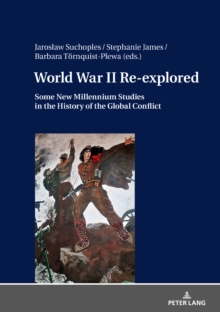 World War II Re-explored : Some New Millenium Studies in the History of the Global Conflict