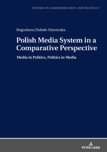 Polish Media System in a Comparative Perspective : Media in Politics, Politics in Media