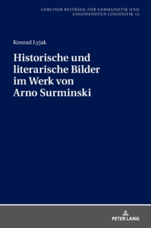 Historische Und Literarische Bilder Im Werk Von Arno Surminski, Hardback Book Historische Und Literarische Bilder Im Werk Von Arno Surminski, Hardback Book
