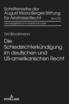 Die Schiedsrichterkuendigung Im Deutschen Und Us-Amerikanischen Recht, Hardback Book Die Schiedsrichterkuendigung Im Deutschen Und Us-Amerikanischen Recht, Hardback Book