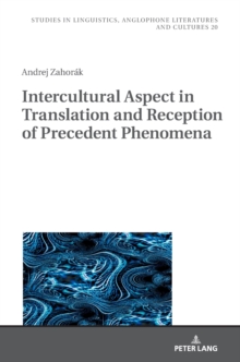 Intercultural Aspect in Translation and Reception of Precedent Phenomena, Hardback Book Intercultural Aspect in Translation and Reception of Precedent Phenomena, Hardback Book