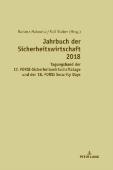 Jahrbuch der Sicherheitswirtschaft 2018 : Tagungsband des 17. FORSI-Sicherheitswirtschaftstags und der 18. FORSI Security Days, Hardback Book Jahrbuch der Sicherheitswirtschaft 2018 : Tagungsband des 17. FORSI-Sicherheitswirtschaftstags und der 18. FORSI Security Days, Hardback Book