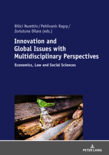 Innovation and Global Issues with Multidisciplinary Perspectives : Economics, Law and Social Sciences