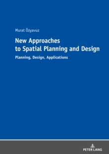 New Approaches to Spatial Planning and Design : Planning, Design, Applications