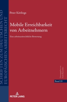 Mobile Erreichbarkeit Von Arbeitnehmern : Eine Arbeitszeitrechtliche Bewertung, Hardback Book Mobile Erreichbarkeit Von Arbeitnehmern : Eine Arbeitszeitrechtliche Bewertung, Hardback Book