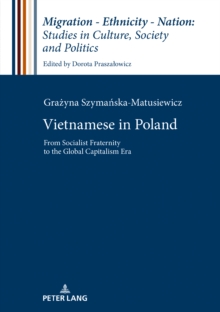 Vietnamese in Poland : From Socialist Fraternity to the Global Capitalism Era