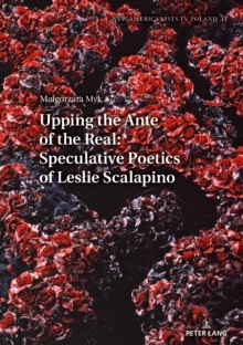 Upping the Ante of the Real: Speculative Poetics of Leslie Scalapino, Hardback Book Upping the Ante of the Real: Speculative Poetics of Leslie Scalapino, Hardback Book