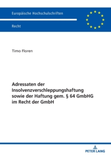 Adressaten Der Insolvenzverschleppungshaftung Sowie Der Haftung Gem. 64 Gmbhg Im Recht Der Gmbh, Paperback / softback Book Adressaten Der Insolvenzverschleppungshaftung Sowie Der Haftung Gem. 64 Gmbhg Im Recht Der Gmbh, Paperback / softback Book