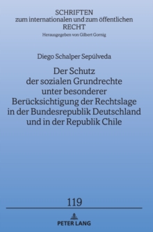 Der Schutz Der Sozialen Grundrechte Unter Besonderer Beruecksichtigung Der Rechtslage in Der Bundesrepublik Deutschland Und in Der Republik Chile, Hardback Book Der Schutz Der Sozialen Grundrechte Unter Besonderer Beruecksichtigung Der Rechtslage in Der Bundesrepublik Deutschland Und in Der Republik Chile, Hardback Book