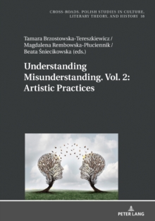 Understanding Misunderstanding. Vol. 2: Artistic Practices