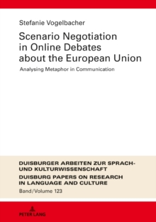 Scenario Negotiation in Online Debates about the European Union : Analysing Metaphor in Communication