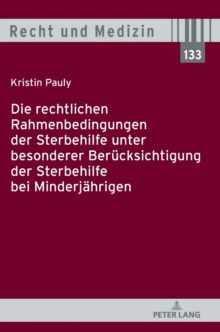 Die Rechtlichen Rahmenbedingungen Der Sterbehilfe Unter Besonderer Beruecksichtigung Der Sterbehilfe Bei Minderjaehrigen, Hardback Book Die Rechtlichen Rahmenbedingungen Der Sterbehilfe Unter Besonderer Beruecksichtigung Der Sterbehilfe Bei Minderjaehrigen, Hardback Book