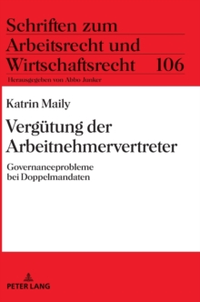 Verguetung Der Arbeitnehmervertreter : Governanceprobleme Bei Doppelmandaten, Hardback Book Verguetung Der Arbeitnehmervertreter : Governanceprobleme Bei Doppelmandaten, Hardback Book